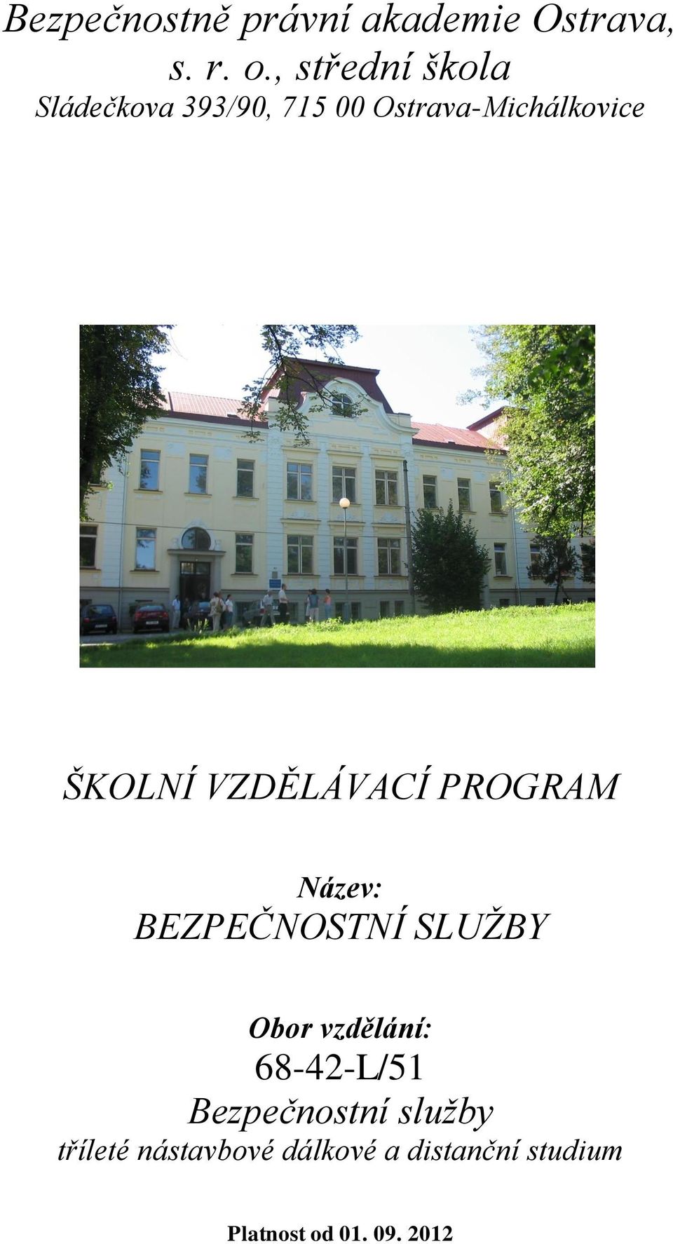 ŠKOLNÍ VZDĚLÁVACÍ PROGRAM Název: BEZPEČNOSTNÍ SLUŽBY Obor