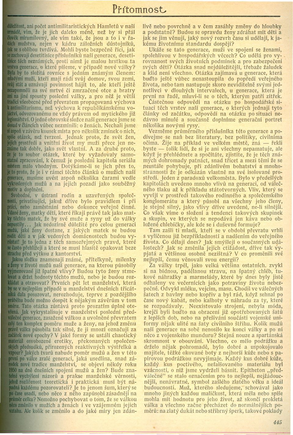 Mohli byste bezpecne ríci, jak ovají desetitisíce príslušníku naší generace, desetitech neznámých, proti nimž je malou hrstkou ta generace, o které píšeme, v prípade nové války?