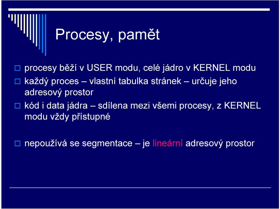 prostor kód i data jádra sdílena mezi všemi procesy, z KERNEL