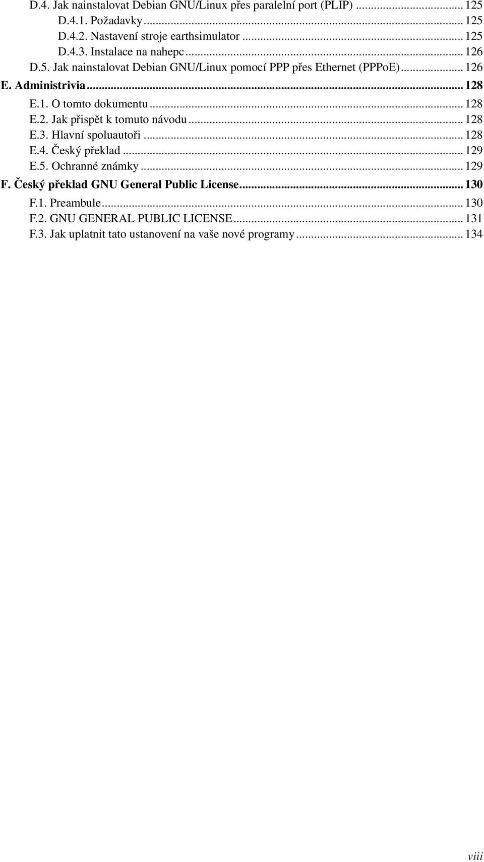 .. 128 E.2. Jak přispět k tomuto návodu... 128 E.3. Hlavní spoluautoři... 128 E.4. Český překlad... 129 E.5. Ochranné známky... 129 F.