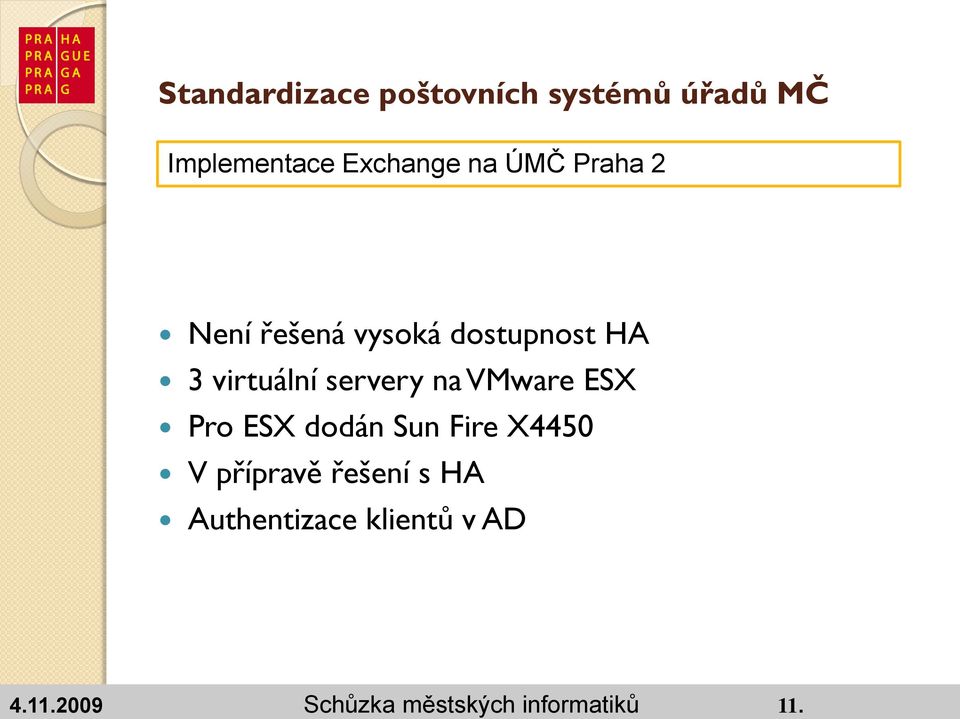 dodán Sun Fire X4450 V přípravě řešení s HA Authentizace