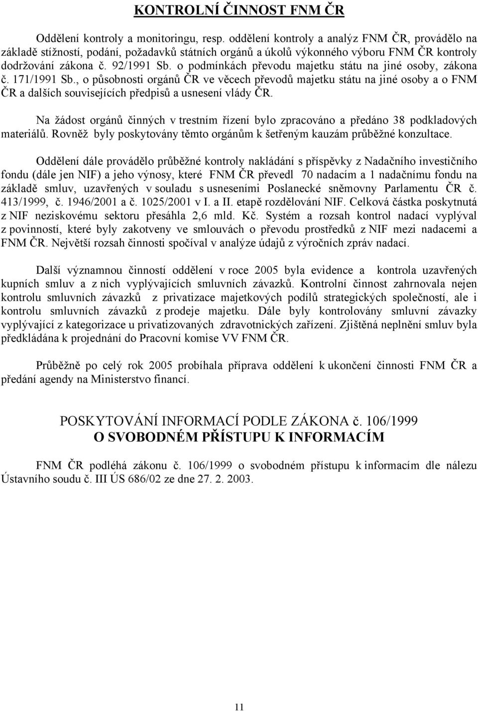 o podmínkách převodu majetku státu na jiné osoby, zákona č. 171/1991 Sb.