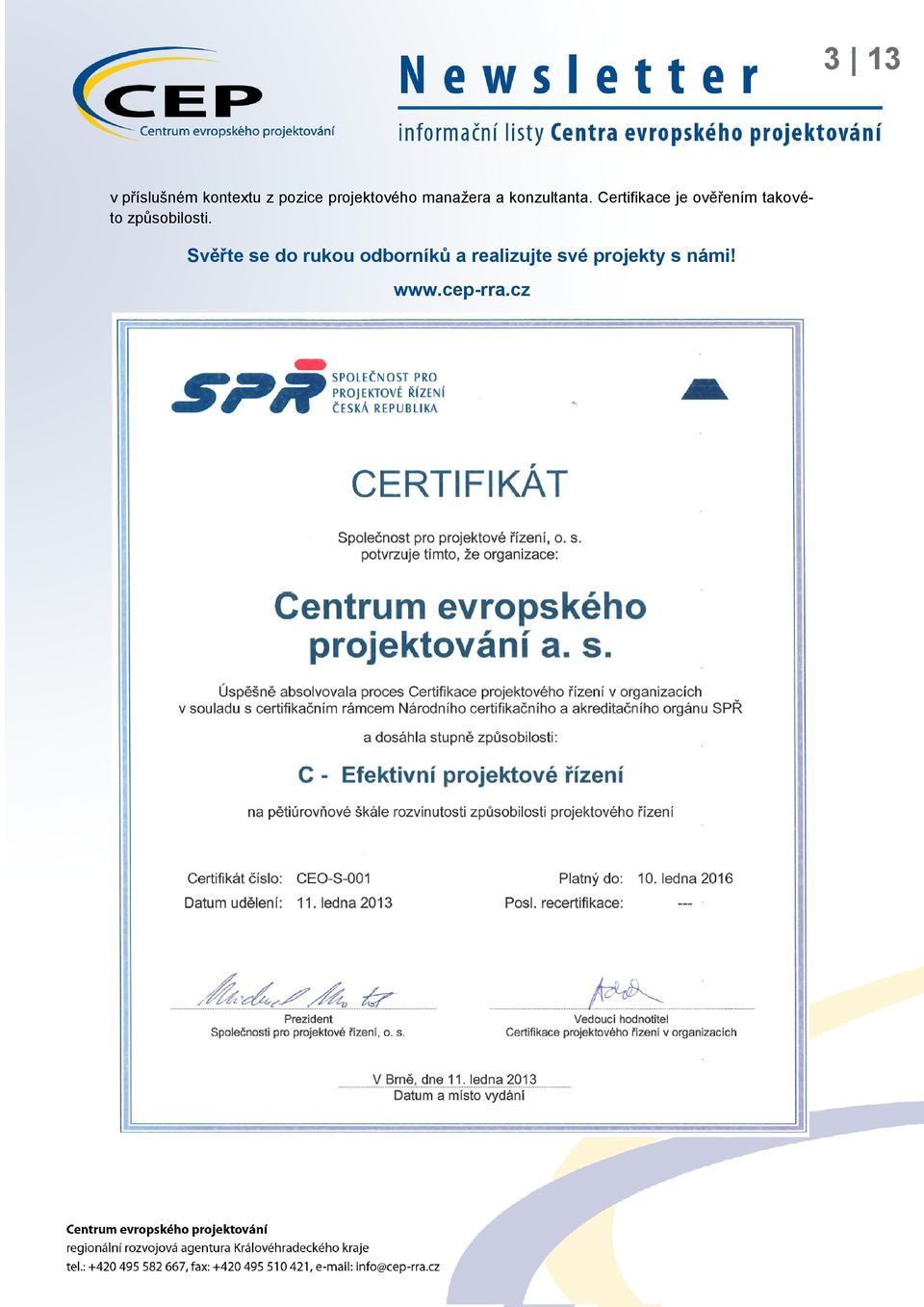 Certifikace je ověřením takovéto způsobilosti.