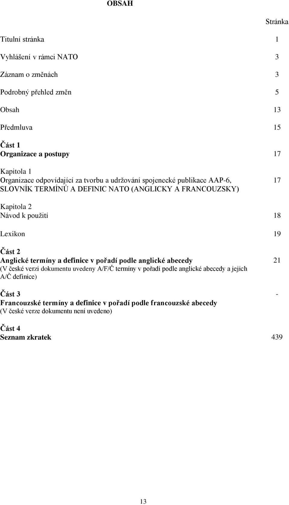 18 Lexikon 19 Část 2 Anglické termìny a definice v pořadì podle anglické abecedy (V české verzi dokumentu uvedeny A/F/Č termíny v pořadí podle anglické abecedy a