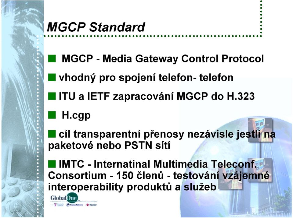 cgp cíl transparentní přenosy nezávisle jestli na paketové nebo PSTN sítí IMTC