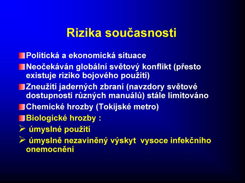 (navzdory světové dostupnosti různých manuálů) stále limitováno Chemické hrozby