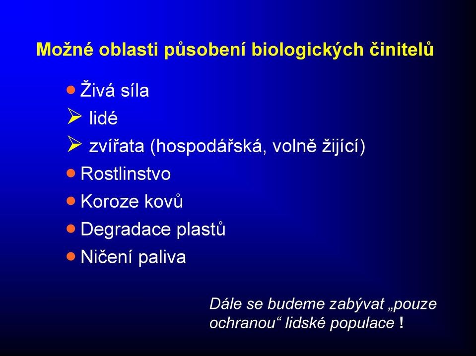 Rostlinstvo Koroze kovů Degradace plastů Ničení