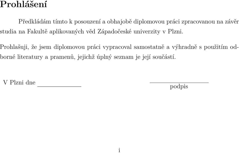 Prohlašuji, že jsem diplomovou práci vypracoval samostatně a výhradně s použitím