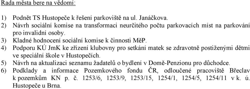 3) Kladné hodnocení sociální komise k činnosti MěP.