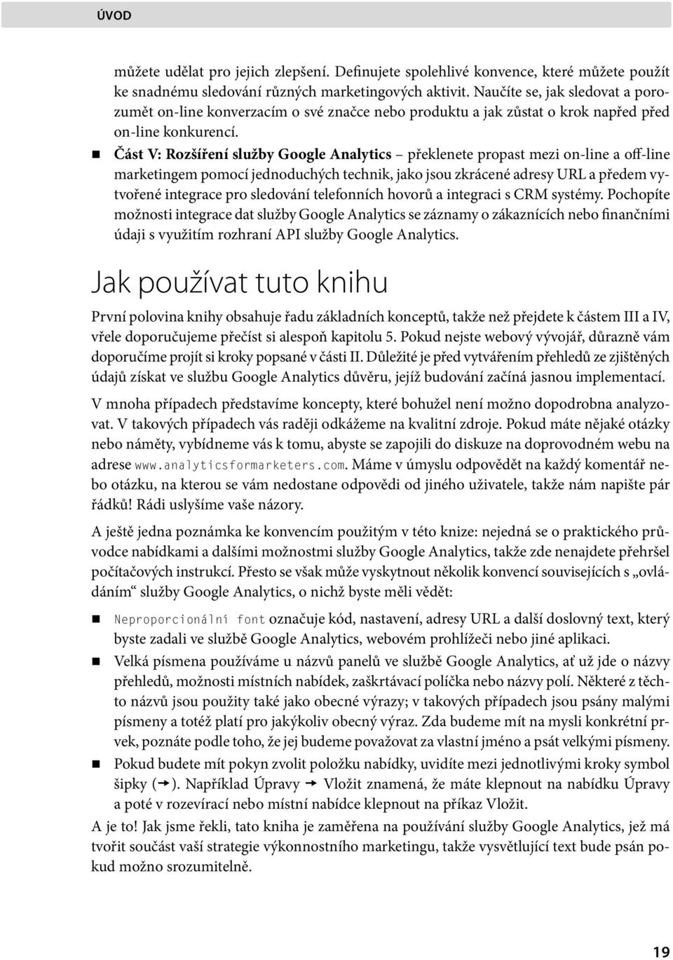 Část V: Rozšíření služby Google Analytics překlenete propast mezi on-line a off-line marketingem pomocí jednoduchých technik, jako jsou zkrácené adresy URL a předem vytvořené integrace pro sledování