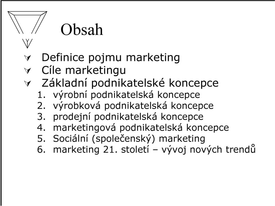 výrobková podnikatelská ká koncepce 3. prodejní podnikatelská koncepce 4.