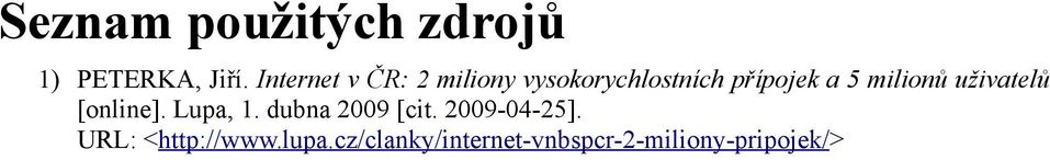 milionů uživatelů [online]. Lupa, 1. dubna 2009 [cit.