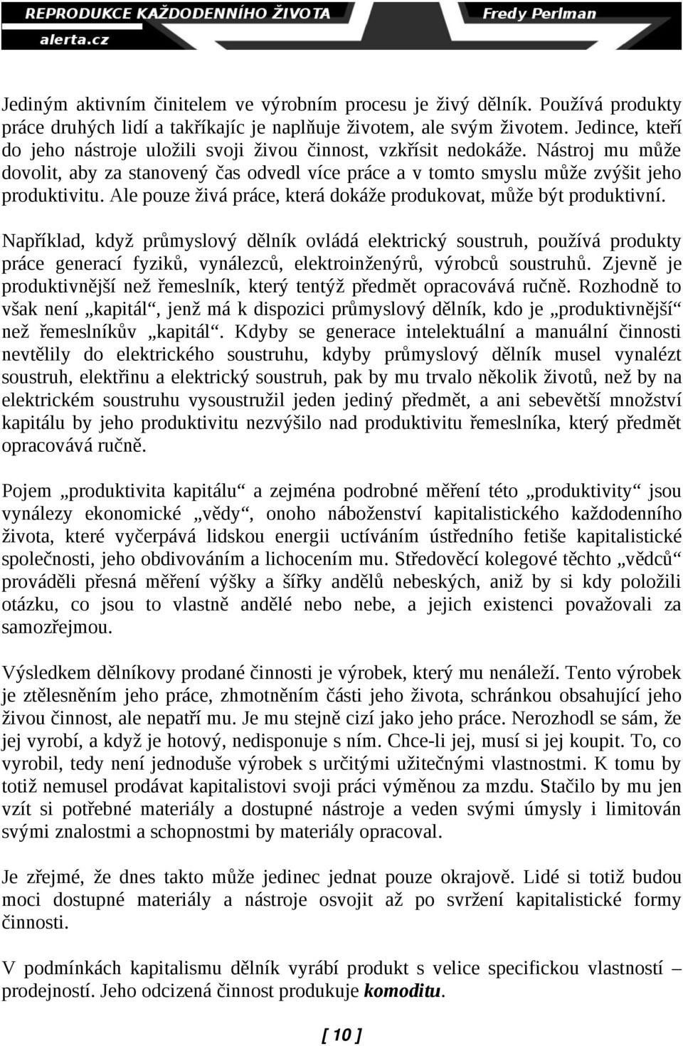 Ale pouze živá práce, která dokáže produkovat, může být produktivní.