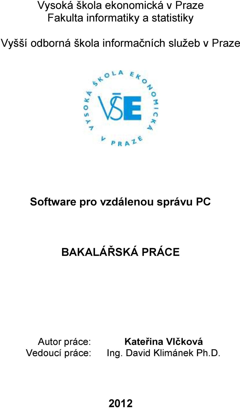 Software pro vzdálenou správu PC BAKALÁŘSKÁ PRÁCE Autor