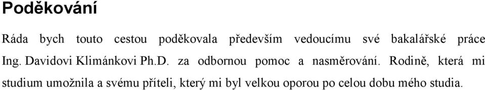 vidovi Klimánkovi Ph.D. za odbornou pomoc a nasměrování.