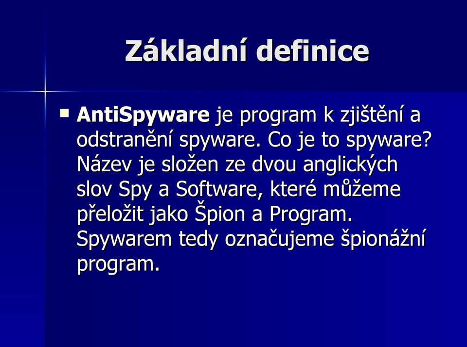 Název je složen ze dvou anglických slov Spy a Software,