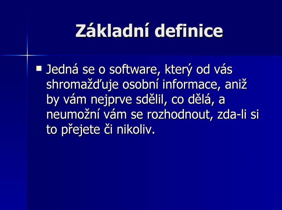 vám nejprve sdělil, co dělá, a neumožní vám