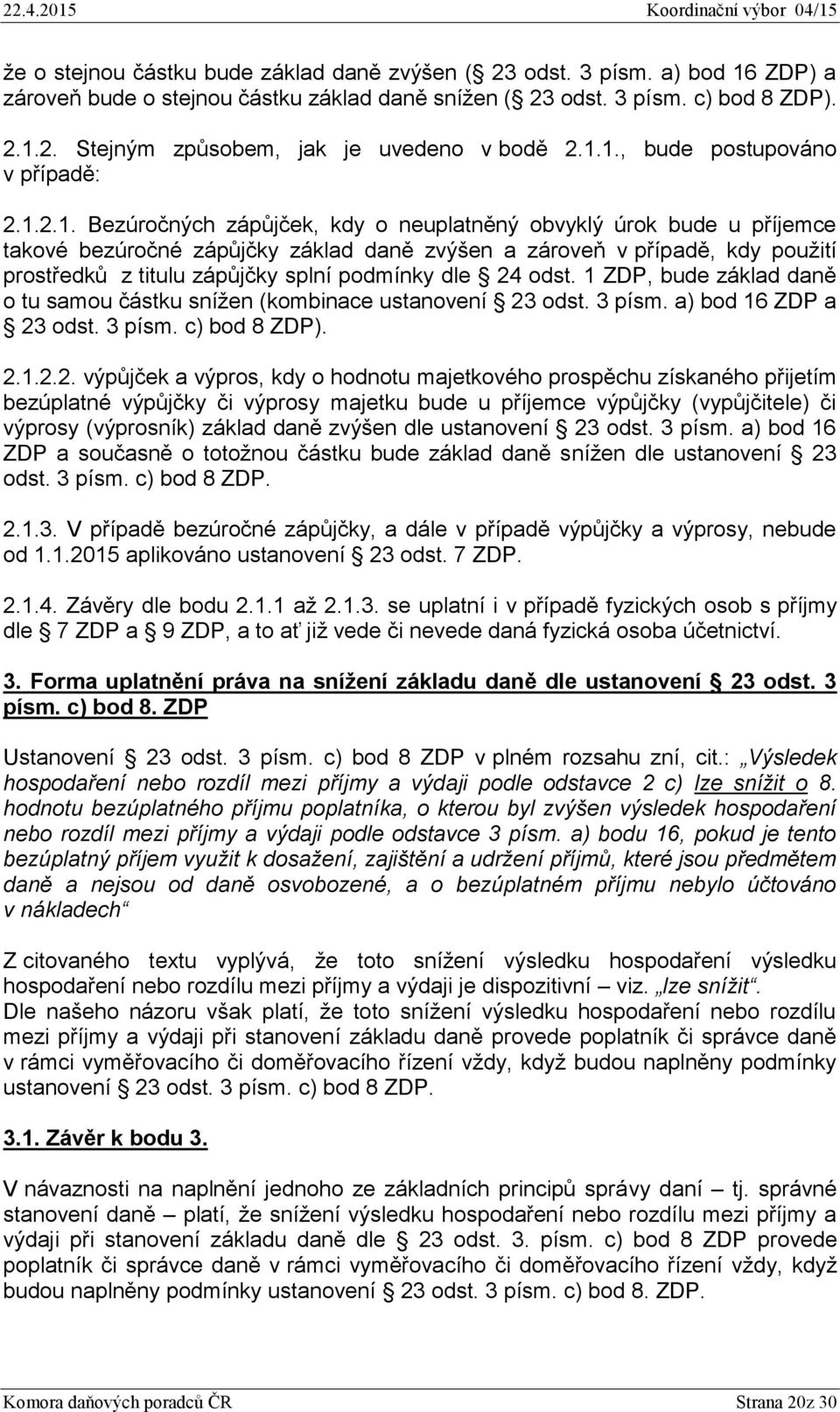 prostředků z titulu zápůjčky splní podmínky dle 24