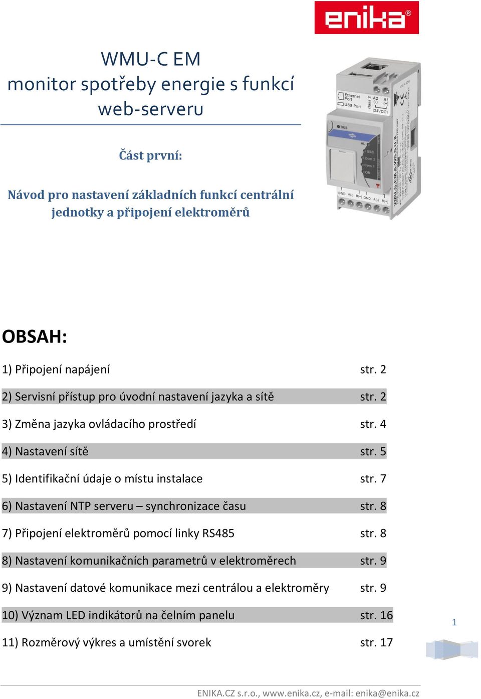 5 5) Identifikační údaje o místu instalace str. 7 6) Nastavení NTP serveru synchronizace času str. 8 7) Připojení elektroměrů pomocí linky RS485 str.