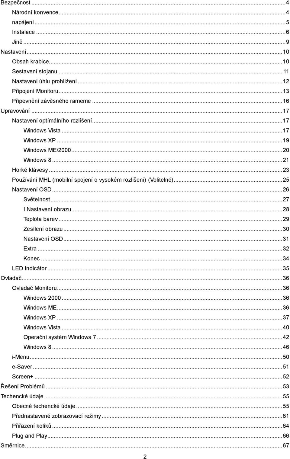 .. 23 Používání MHL (mobilní spojení o vysokém rozlišení) (Volitelné)... 25 NastaveníOSD... 26 Světelnost... 27 I Nastaveníobrazu... 28 Teplota barev... 29 Zesíleníobrazu... 30 NastaveníOSD... 31 Extra.