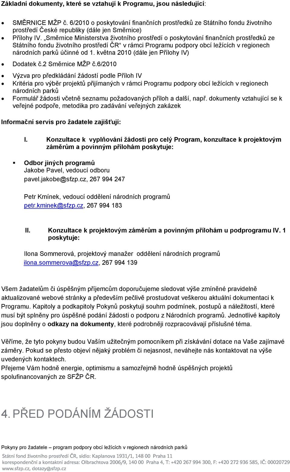 Směrnice Ministerstva životního prostředí o poskytování finančních prostředků ze Státního fondu životního prostředí ČR v rámci Programu podpory obcí ležících v regionech národních parků účinné od 1.