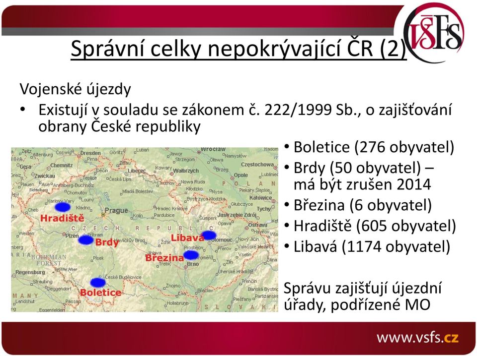 , o zajišťování obrany České republiky Boletice (276 obyvatel) Brdy (50