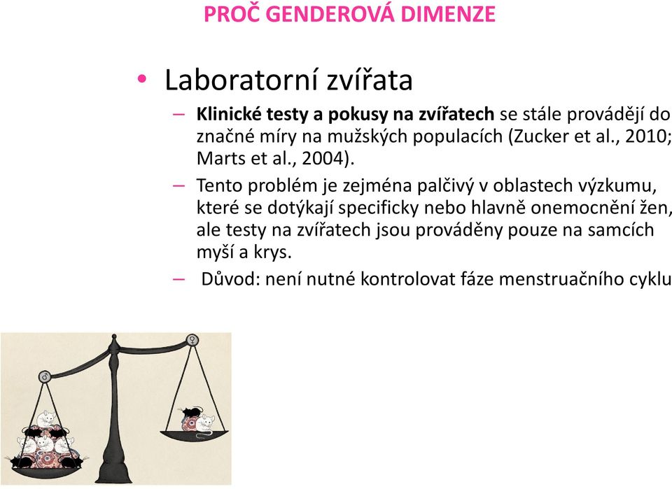 Tento problém je zejména palčivý v oblastech výzkumu, které se dotýkají specificky nebo hlavně