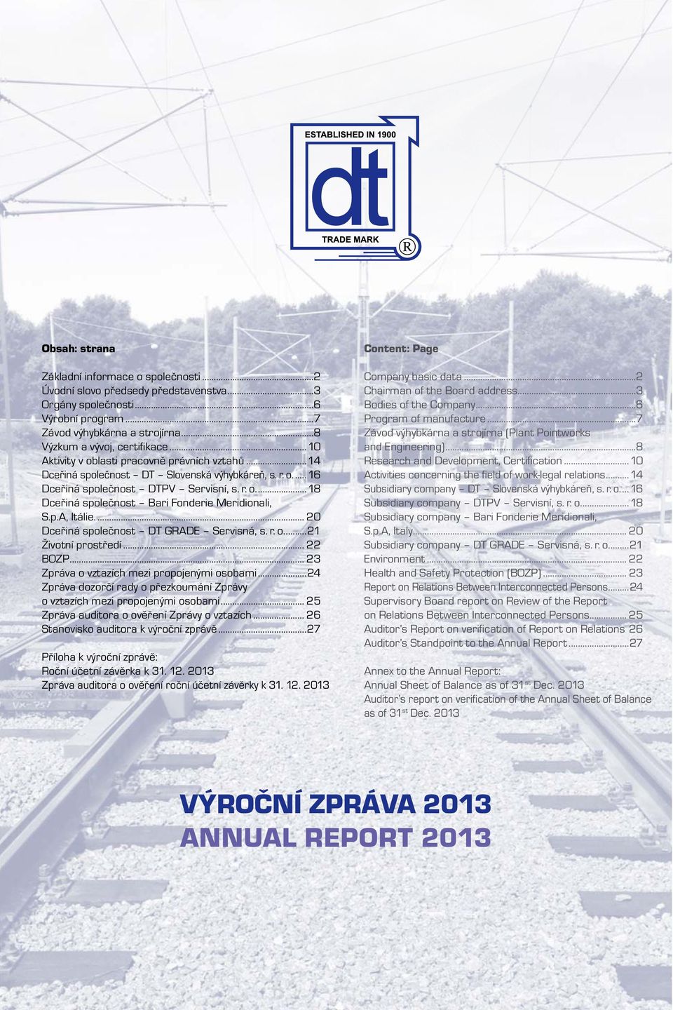 p.A, Itálie.... 20 Dceřiná společnost DT GRADE Servisná, s. r. o....21 Životní prostředí... 22 BOZP... 23 Zpráva o vztazích mezi propojenými osobami.