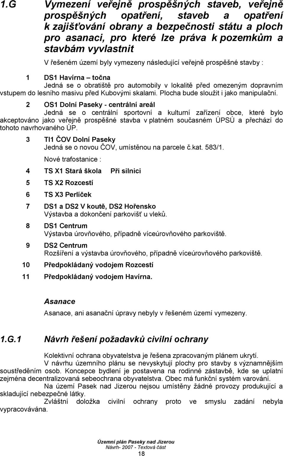 před Kubovými skalami. Plocha bude sloužit i jako manipulační.