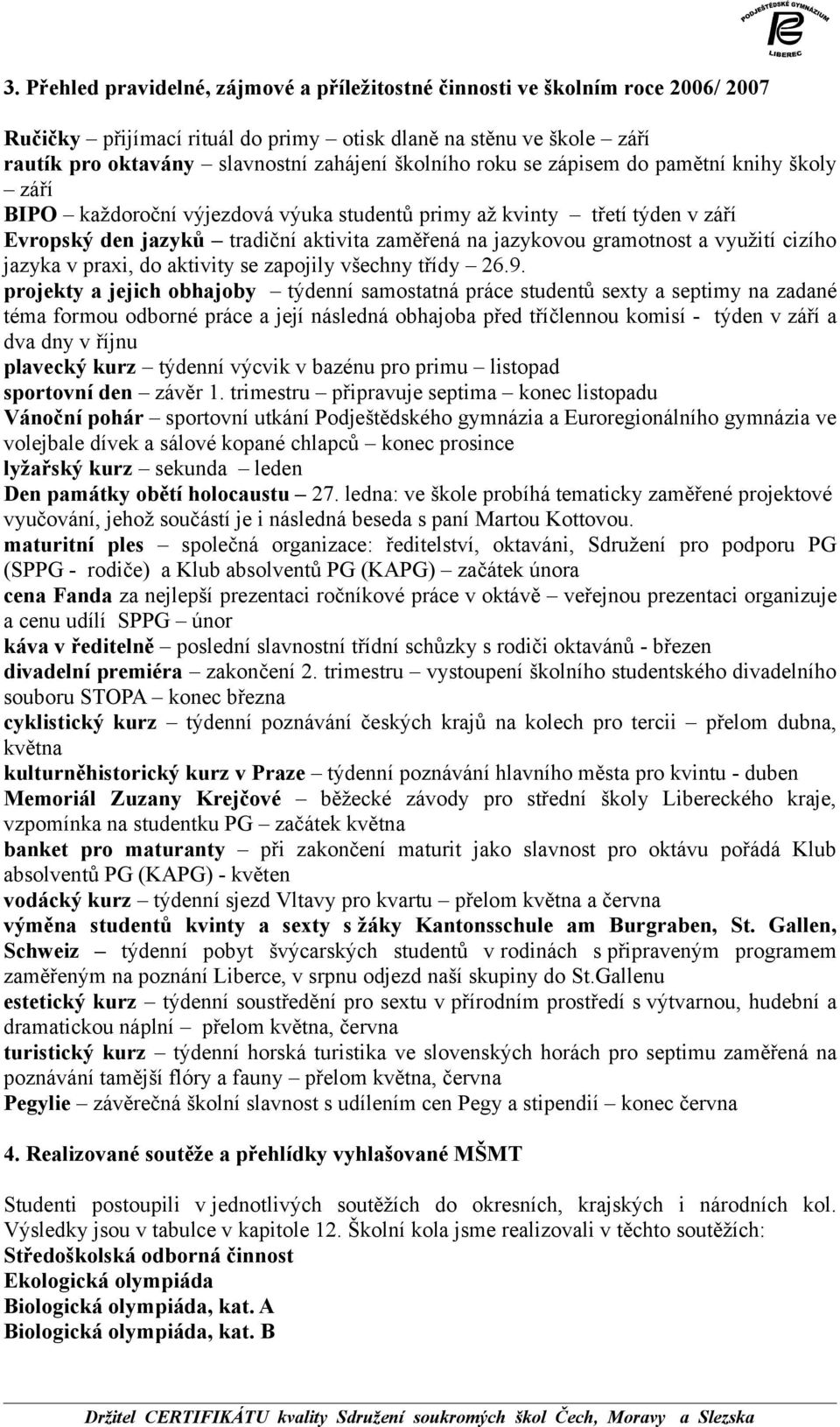 a využití cizího jazyka v praxi, do aktivity se zapojily všechny třídy 26.9.