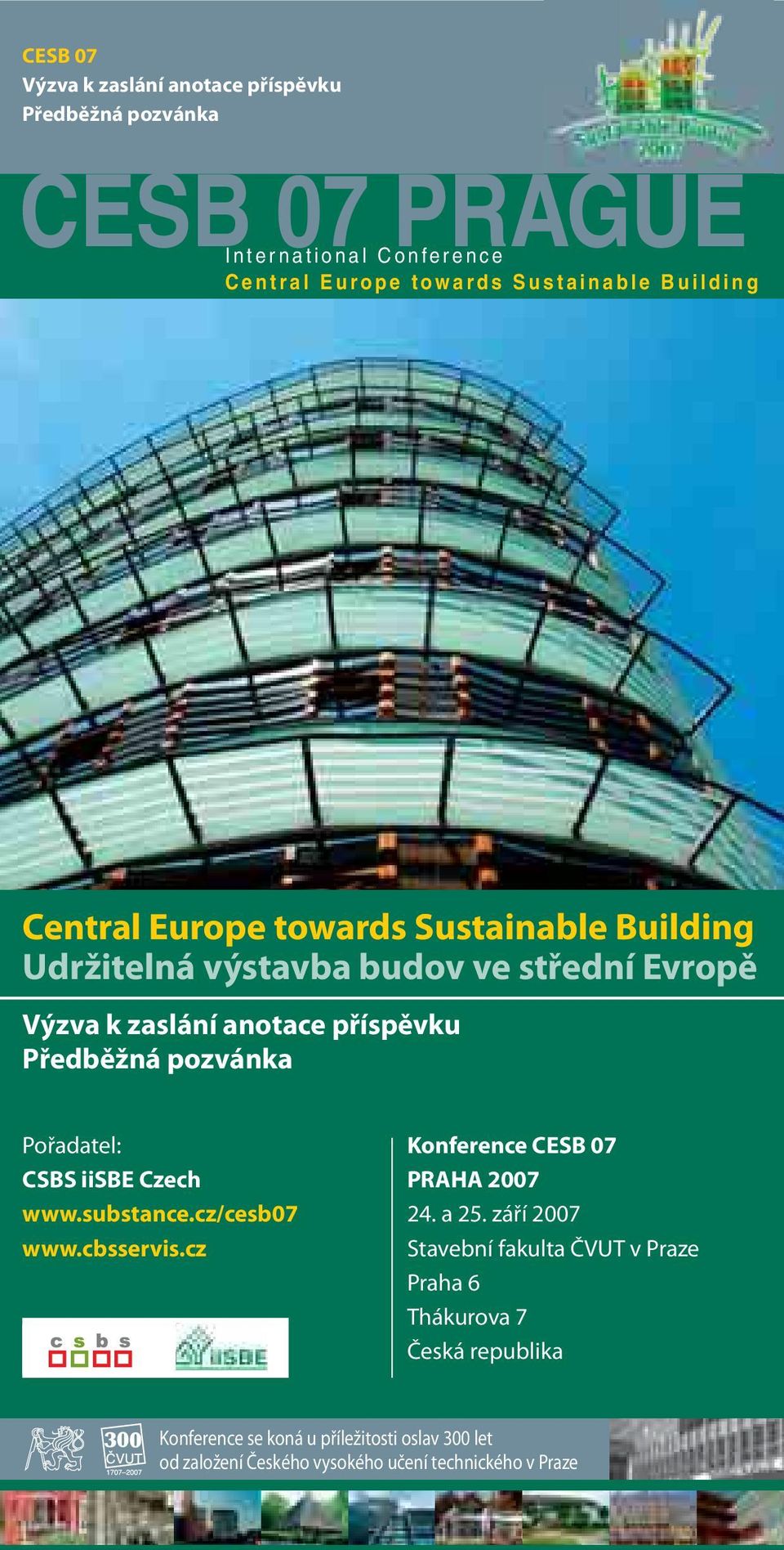 pozvánka Pořadatel: CSBS iisbe Czech www.substance.cz/cesb07 www.cbsservis.cz Konference CESB 07 PRAHA 2007 24. a 25.