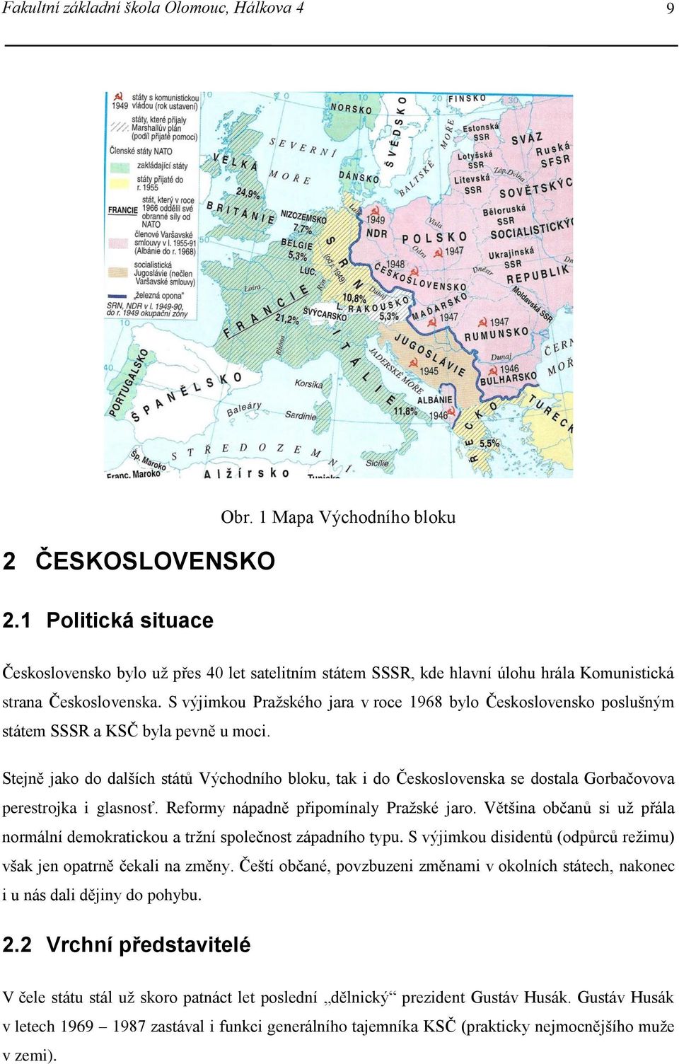 S výjimkou Pražského jara v roce 1968 bylo Československo poslušným státem SSSR a KSČ byla pevně u moci.
