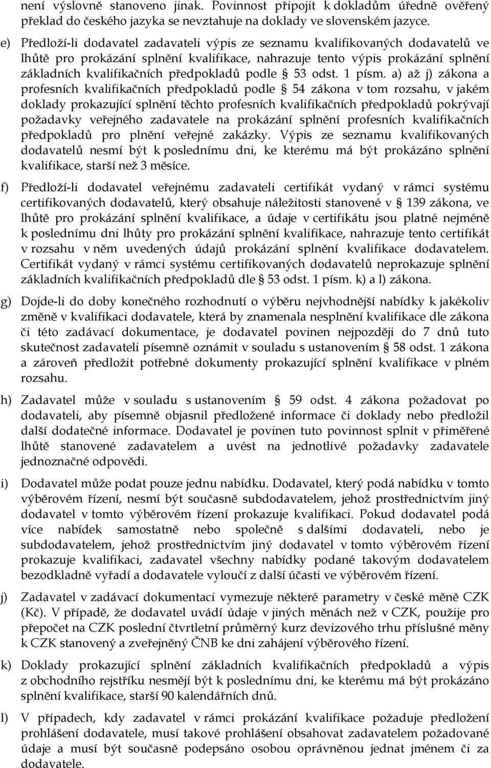 předpokladů podle 53 odst. 1 písm.