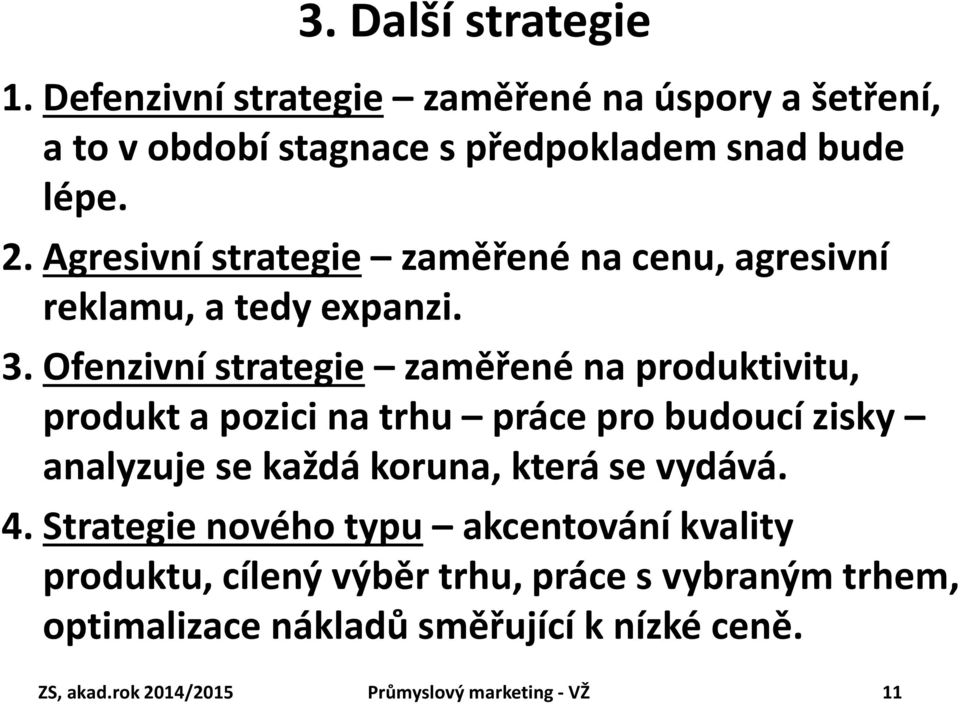 Ofenzivní strategie zaměřené na produktivitu, produkt a pozici na trhu práce pro budoucí zisky analyzuje se každá koruna, která se