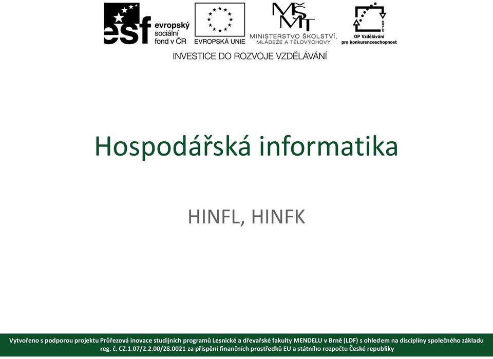 v Brně (LDF) s ohledem na disciplíny společného základu reg. č. CZ.1.07/2.