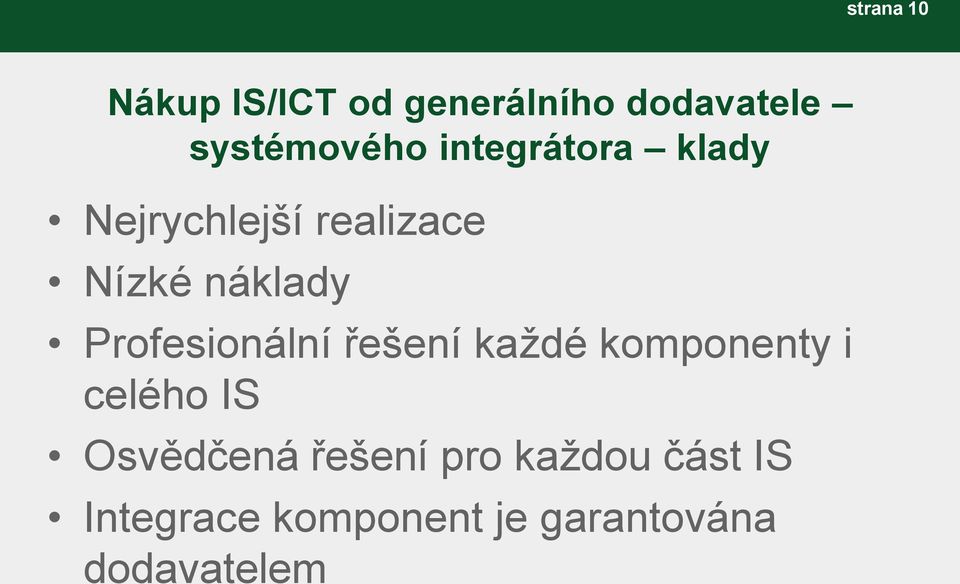 Profesionální řešení každé komponenty i celého IS Osvědčená