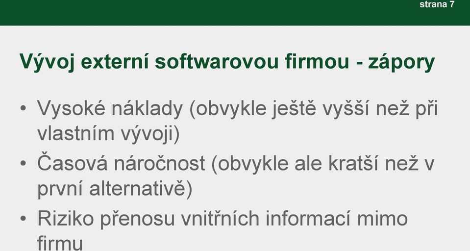 vývoji) Časová náročnost (obvykle ale kratší než v