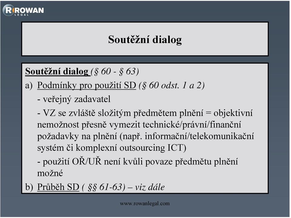 vymezit technické/právní/finanční požadavky na plnění (např.