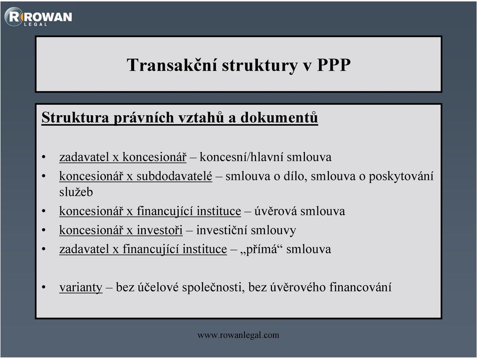 koncesionář x financující instituce úvěrová smlouva koncesionář x investoři investiční smlouvy