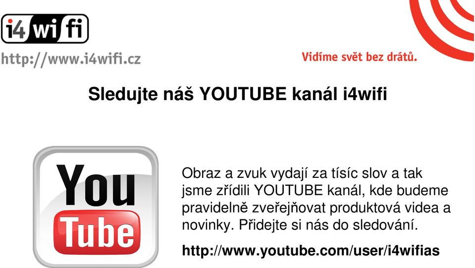 pravidelně zveřejňovat produktová videa a novinky.