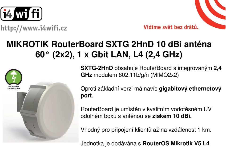 11b/g/n (MIMO2x2) Oproti základní verzi má navíc gigabitový ethernetový port.