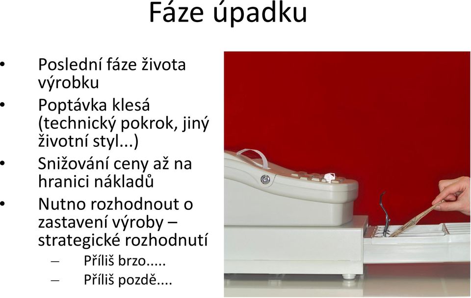 ..) Snižování ceny až na hranici nákladů Nutno