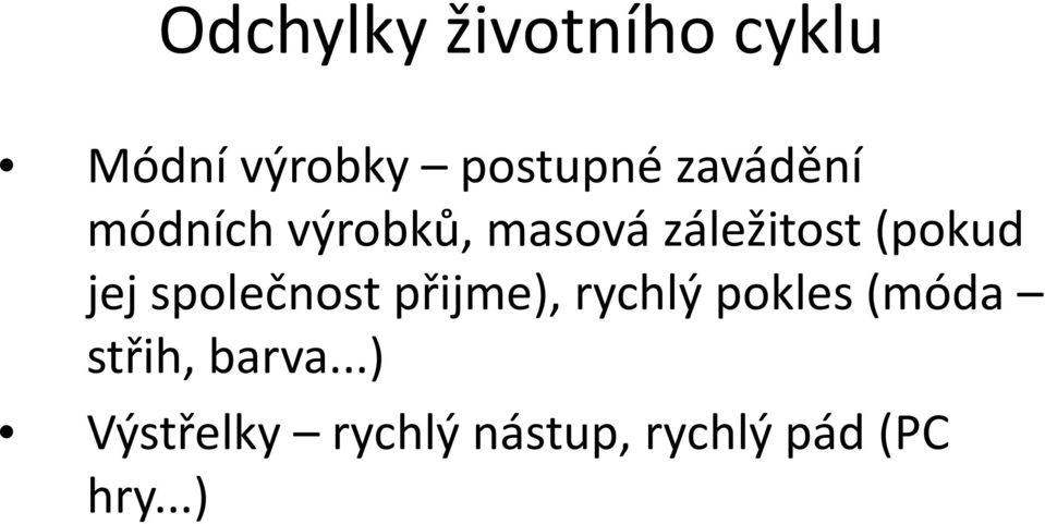 jej společnost přijme), rychlý pokles (móda střih,