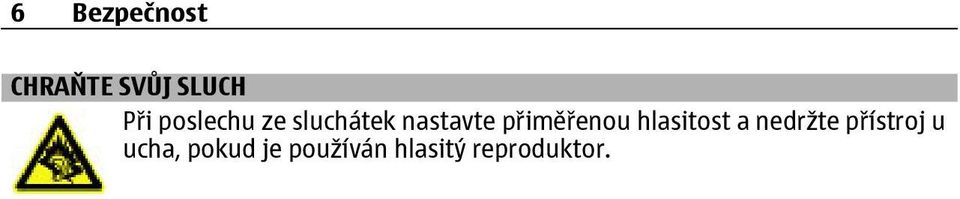 přiměřenou hlasitost a nedržte