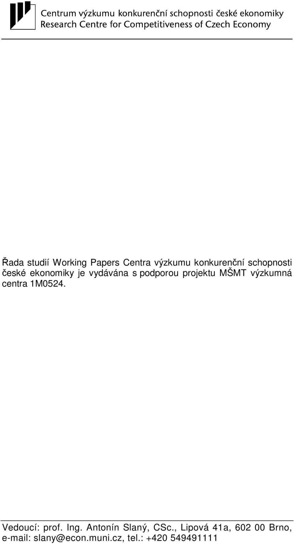 výzkumná centra 1M0524. Vedoucí: prof. Ing. Antonín Slaný, CSc.