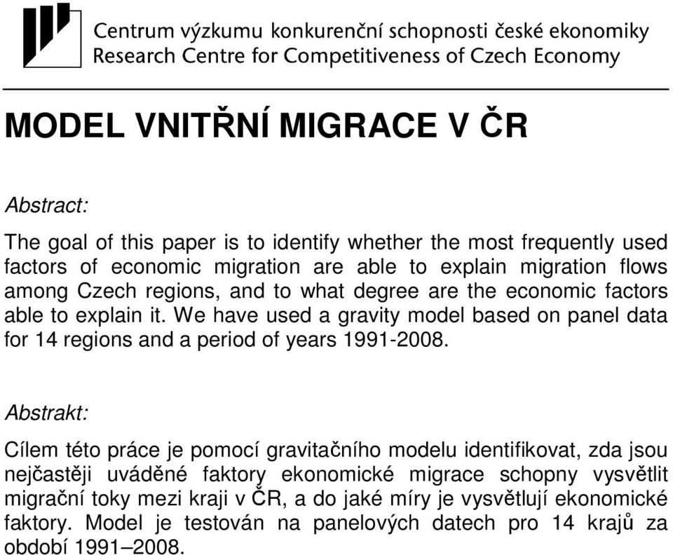 We have used a gravity model based on panel data for 14 regions and a period of years 1991-2008.