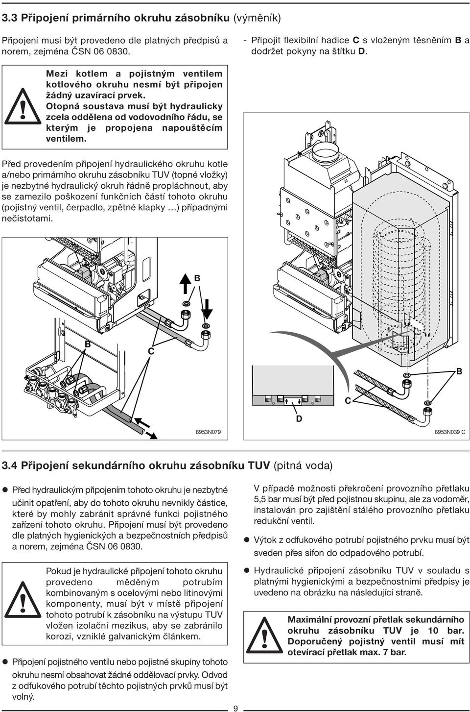 Otopn soustava musì b t hydraulicky zcela oddïlena od vodovodnìho du, se kter m je propojena napouötïcìm ventilem.