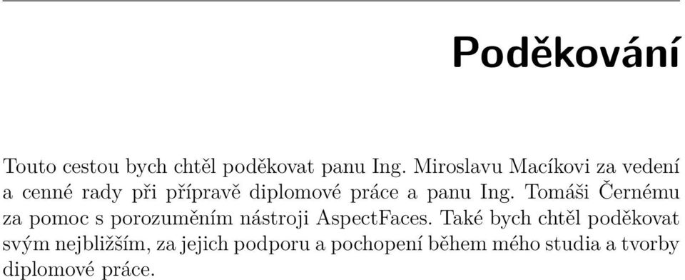 Ing. Tomáši Černému za pomoc s porozuměním nástroji AspectFaces.