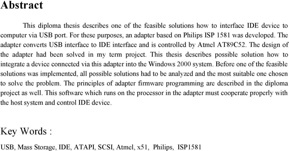 This thesis describes possible solution how to integrate a device connected via this adapter into the Windows 2000 system.