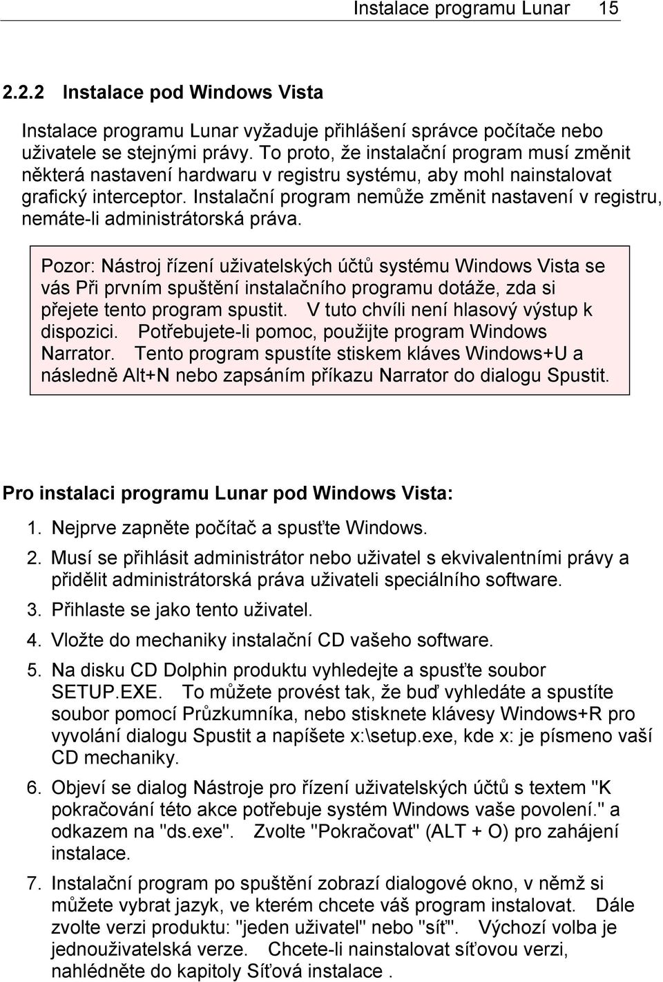 Instalační program nemůže změnit nastavení v registru, nemáte-li administrátorská práva.